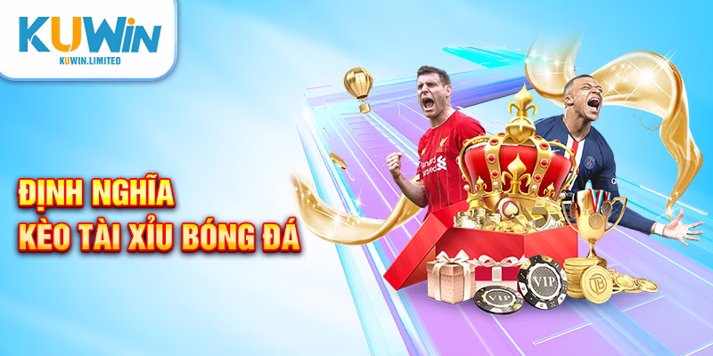 Kèo Tài Xỉu hay còn được biết đến là cược Over/Under (O/U)