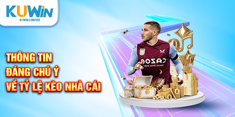 Tỷ lệ kèo nhà cái là thông tin dùng để dự đoán chơi cá độ