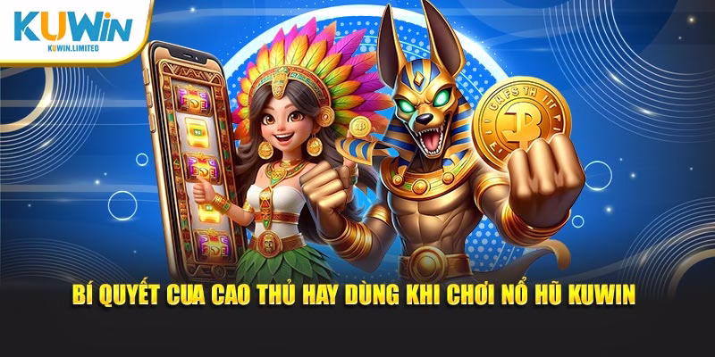 Bí quyết quay hũ Kuwin bách chiến bách thắng