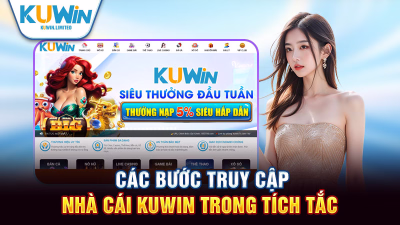 Các bước truy cập nhà cái Kuwin trong tích tắc